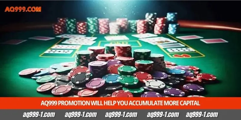 Aq999 Promotion will help you accumulate more capital