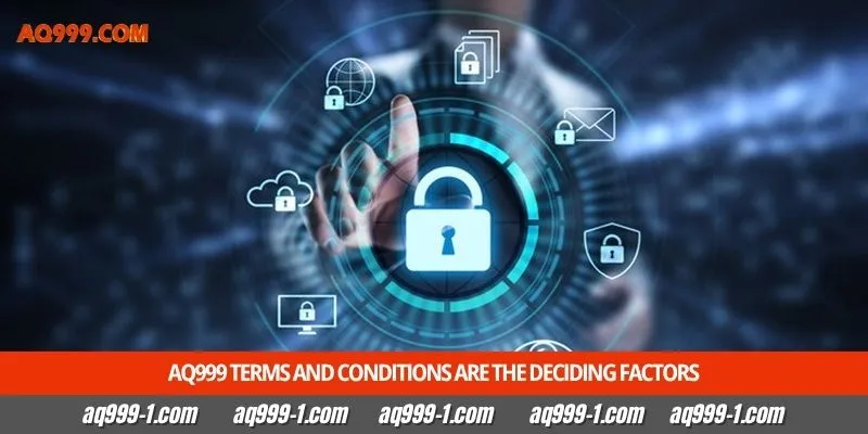 Aq999 Terms and Conditions are the deciding factors