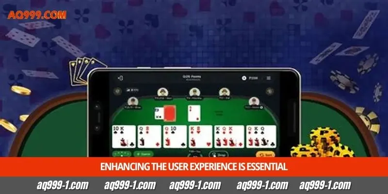 Enhancing the user experience is essential