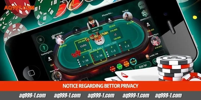 Notice regarding bettor privacy